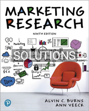 Solutions for Marketing Research 9th Edition by Burns
