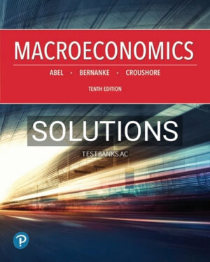 Solutions for Macroeconomics 10th Edition by Abel