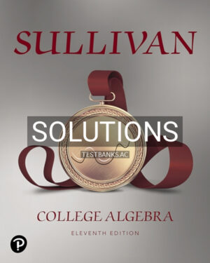 Solutions for College Algebra 11th Edition by Sullivan