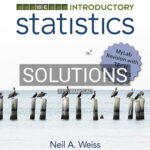 Solutions for Introductory Statistics MyLab Revision 10th Edition by Weiss