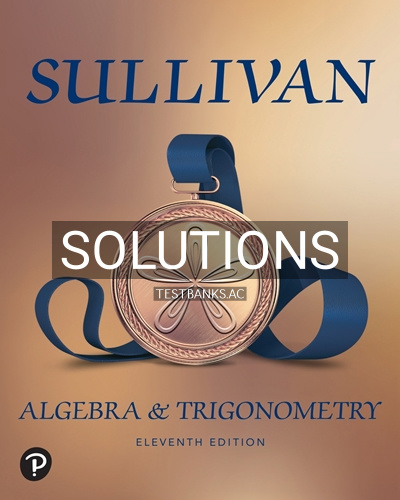 9780135163078-SOLUTIONS Solutions for Algebra and Trigonometry 11th Edition by Sullivan