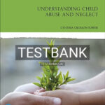 Test Bank for Understanding Child Abuse and Neglect 10th Edition by Crosson Tower