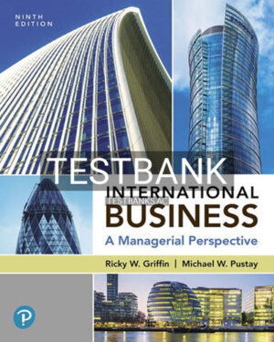 Test Bank for International Business A Managerial Perspective 9th Edition by Griffin