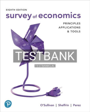 Test Bank for Survey of Economics Principles Applications and Tools 8th Edition by OSullivan