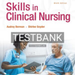 Test Bank for Skills in Clinical Nursing 9th Edition by Berman