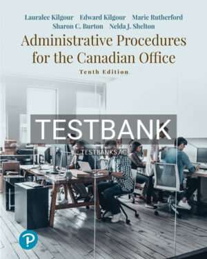 Test Bank for Administrative Procedures for the Canadian Office 10th Edition by Kilgour