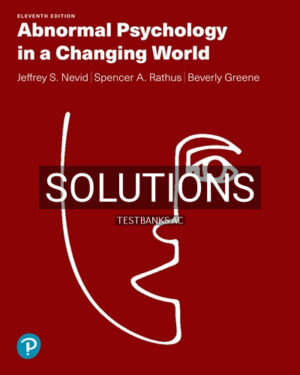 Solutions for Abnormal Psychology in a Changing World 11th Edition by Nevid