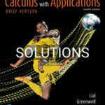 Solutions for Calculus with Applications Brief Version 12th Edition by Lial