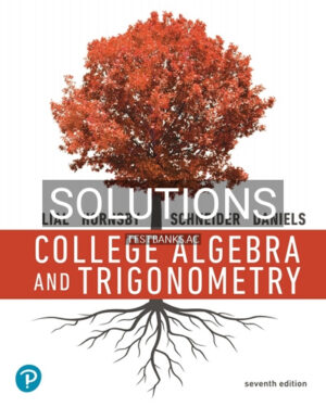 Solutions for College Algebra and Trigonometry 7th Edition by Lial
