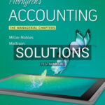 Solutions for Horngrens Accounting The Managerial Chapters 13th Edition by Nobles