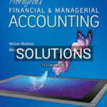 Solutions for Horngrens Financial and Managerial Accounting 7th Edition by Nobles