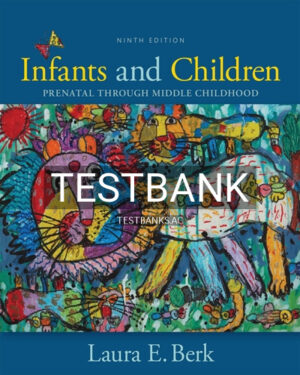Test Bank for Infants and Children 9th Edition by Berk
