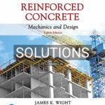 Solutions for Reinforced Concrete Mechanics and Design 8th Edition by Wight