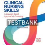 Test Bank for Clinical Nursing Skills 4th Edition by Pearson Education
