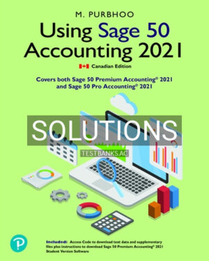 Solutions for Using Sage 50 Accounting 2021 1st Edition by Purbhoo