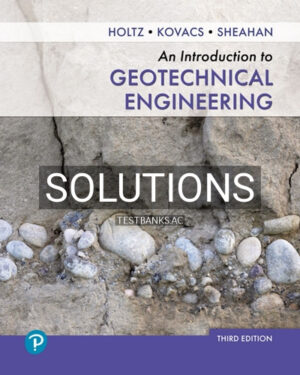 Solutions for Introduction to Geotechnical Engineering 3rd Edition by Holtz
