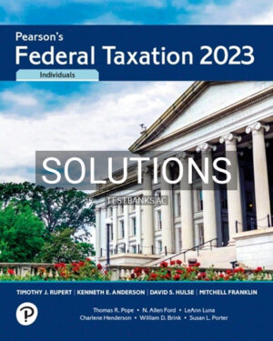 Solutions for Pearson's Federal Taxation 2023 Individuals 36th Edition by Rupert