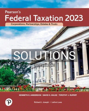 Solutions for Pearson's Federal Taxation 2023 Corporations Partnerships Estates & Trusts 36th Edition by Rupert