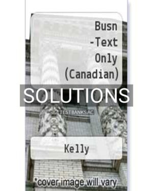 Solutions for BUSN 3rd Edition by Kelly