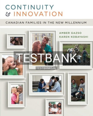 Test Bank for Continuity and Innovation Canadian Families in the New Millennium 1st Edition by Gazso