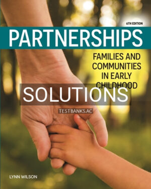 Solutions for Partnerships Families and Communities in Early Childhood 6th Edition by Wilson