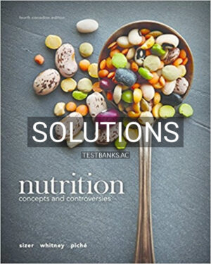 Solutions for Nutrition Concepts and Controversies 4th Edition by Sizer