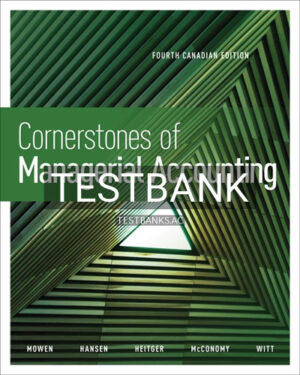 Test Bank for Cornerstones of Managerial Accounting 4th Edition by Mowen