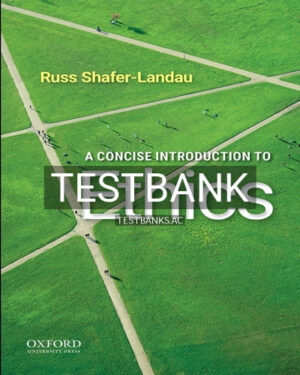 Test Bank for Concise Introduction to Ethics 1st Edition by Shafer-Landau
