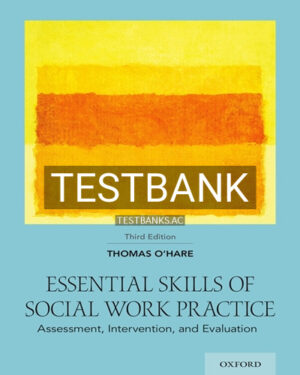 Test Bank for Essential Skills of Social Work Practice 3rd Edition by O'Hare
