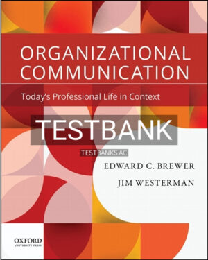 Test Bank for Organizational Communication Today's Professional Life in Context 1st Edition by Brewer