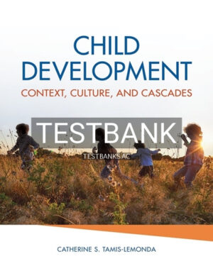 Test Bank for Child Development Context Culture and Cascades 1st Edition by Tamis-LeMonda