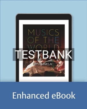 Test Bank for Musics of the World 1st Edition by Williams