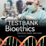 Test Bank for Bioethics Principles Issues and Cases 3rd Edition by Vaughn