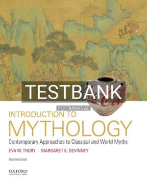 Test Bank for Introduction to Mythology Contemporary Approaches to Classical and World Myths 4th Edition by Thury
