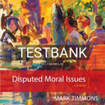 Test Bank for Disputed Moral Issues Reader 4th Edition by Timmons