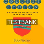 Test Bank for College Ethics A Reader on Moral Issues That Affect You 1st Edition by Fischer