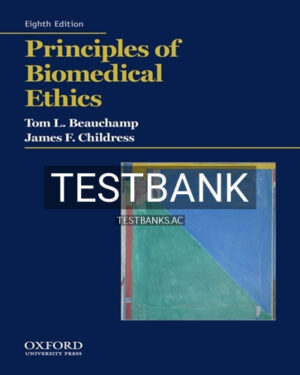 Test Bank for Principles of Biomedical Ethics 8th Edition by Beauchamp
