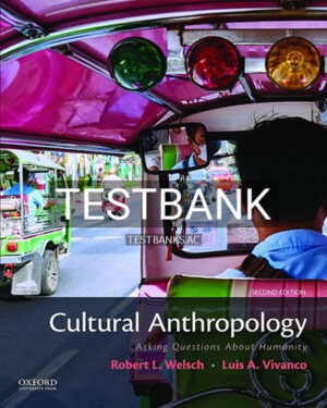 Test Bank for Cultural Anthropology Asking Questions About Humanity 2nd Edition by Welsch