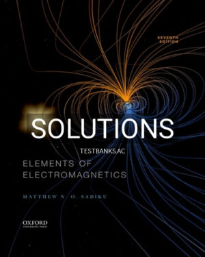 Solutions for Elements of Electromagnetics 7th Edition by Sadiku