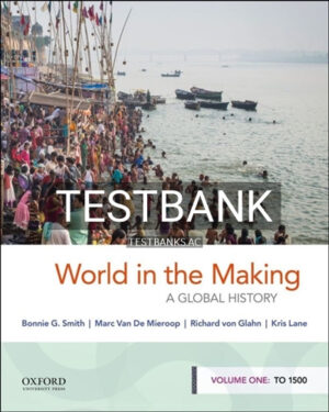 Test Bank for World in the Making A Global History Volume One To 1500 1st Edition by Smith