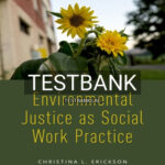 Test Bank for Environmental Justice as Social Work Practice 1st Edition by Erickson