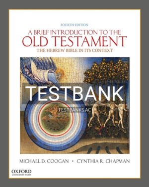 Test Bank for Brief Introduction to the Old Testament The Hebrew Bible in its Context 4th Edition by Coogan