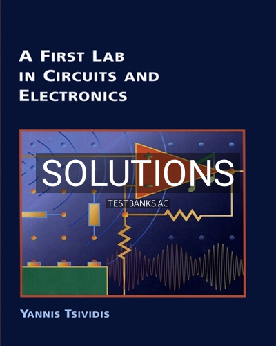 9780190910495-SOLUTIONS Solutions for A First Lab in Circuits and Electronics 1st Edition by Tsividis