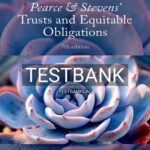 Test Bank for Pearce and Stevens Trusts and Equitable Obligations 7th Edition by Pearce