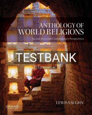 Test Bank for Anthology of World Religions Sacred Texts and Contemporary Perspectives 1st Edition by Vaughn