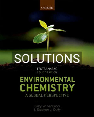 Solutions for Environmental Chemistry A Global Perspective 4th Edition by vanLoon