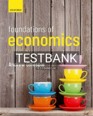 Test Bank for Foundations of Economics 5th Edition by Gillespie