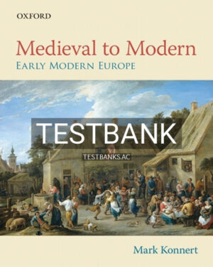 Test Bank for Medieval to Modern Early Modern Europe 1st Edition by Konnert