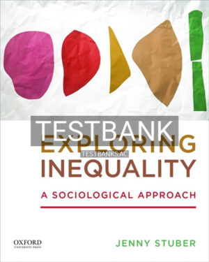 Test Bank for Exploring Inequality A Sociological Approach 1st Edition by Stuber