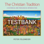 Test Bank for The Christian Tradition 1st Edition by Feldmeier
